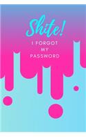 Shite! I Forgot My Password