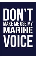 Don't Make Me Use My Marine Voice