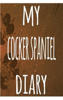 My Cocker Spaniel Diary: The perfect gift for the dog owner in your life - 6x9 119 page lined journal!