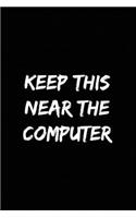 Keep This Near The Computer