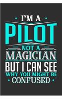 I'm A Pilot Not A Magician But I can See Why You Might Be Confused: Personal Planner 24 month 100 page 6 x 9 Dated Calendar Notebook For 2020-2021 Academic Year