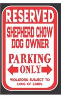 Reserved Shepherd Chow Dog Owner Parking Only. Violators Subject To Loss Of Limbs: Blank Lined Notebook To Write In - Appreciation Gift For Shepherd Chow Dog Lovers