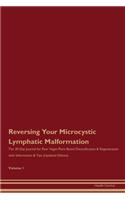 Reversing Your Microcystic Lymphatic Malformation: The 30 Day Journal for Raw Vegan Plant-Based Detoxification & Regeneration with Information & Tips (Updated Edition) Volume 1