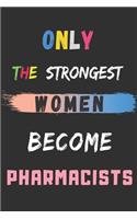 Only the Strongest Women Become Pharmacists