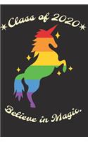 Class of 2020 Believe in Magic.: College Ruled Composition Notebook for Seniors, Graduation Gift, Pretty Rainbow Unicorn Motif, Lined Journal Blank Pages Homeschool Workbook for Stu