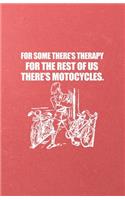 For Some There's Therapy for the Rest of Us There's Motorcycles A5 Lined Notebook: Funny Sayings Motocycle Blank Journal For Indian Biker Rider. Unique Student Teacher Scrapbook/ Composition Great For Home School Writing
