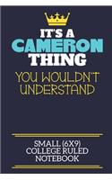 It's A Cameron Thing You Wouldn't Understand Small (6x9) College Ruled Notebook: A cute book to write in for any book lovers, doodle writers and budding authors!