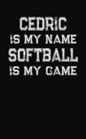 Cedric Is My Name Softball Is My Game