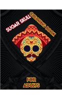 Sugar Skull Coloring Book For Adults: 47 High-Quality Designs - A Day of the Dead Coloring Book with Fun Skull Designs for Relaxation