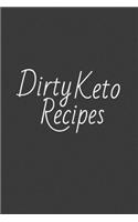 Dirty Keto Recipes: My Keto Recipe Journal - Blank Recipe Book to Write in