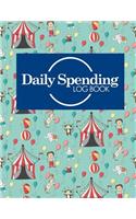 Daily Spending Log Book: Daily Expense Log, Money Spending Log, Expense Ledger For Small Business, Spending Tracking Spreadsheet, Cute Circus Cover
