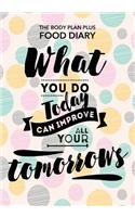 Body Plan Plus Food Diary - What you do today can improve all your tomorrows
