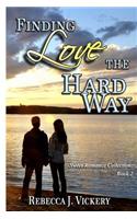 Finding Love the Hard Way: Sweet Romance Collection: Book 2