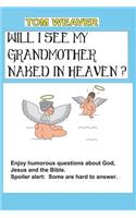 Will I See My Grandmother Naked in Heaven?