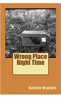 Wrong Place Right Time