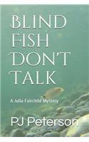Blind Fish Don't Talk