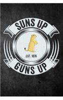 Suns Up Guns Up: Funny Prairie Dog Hunting Journal For Hunters: Blank Lined Notebook For Hunt Season To Write Notes & Writing