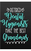 Retired Dental Hygienists Make the Best Grandmas: Blank Lined Journals (6x9) for Grandma Stories, Memories and Keepsakes, Retirement Gifts for Grandparents and Grandchildren, Christmas Gift, Mother'