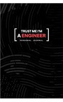 Trust Me I Am a Engineer Personal Journal: Funny Phrase Journal Gift for a Professional Engineer or Future Engineer 6x9 Blank Lines Cool Design.