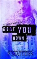 Beat You Down
