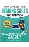 New York Test Prep Reading Skills Workbook Common Core Reading Grade 7: Preparation for the New York State English Language Arts Test