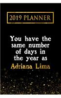 2019 Planner: You Have the Same Number of Days in the Year as Adriana Lima: Adriana Lima 2019 Planner