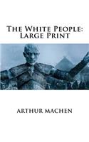 The White People: Large Print