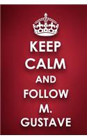 Keep Calm And Follow M. Gustave