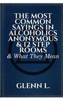 The Most Common Sayings in Alcoholics Anonymous & 12 Step Rooms & What They Mean