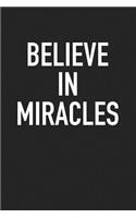 Believe in Miracles: A 6x9 Inch Matte Softcover Journal Notebook with 120 Blank Lined Pages and an Inspiring Cover Slogan