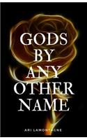 Gods by any Other Name