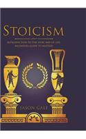 Stoicism: Introduction to the Stoic Way of Life: Beginners Guide to Mastery