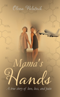 Mama's Hands: A true story of love, loss and pain
