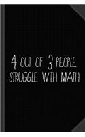 4 Out of 3 People Struggle with Math Journal Notebook: Blank Lined Ruled for Writing 6x9 120 Pages