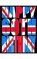 Happy 60th Birthday: Better Than a Birthday Card! Cool Union Jack Themed Birthday Book with 105 Lined Pages That Can Be Used as a Journal or Notebook