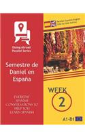 Everyday Spanish Conversations to Help You Learn Spanish - Week 2 - Parallel Español-English Side-by-Side Edition: Semestre de Daniel en España