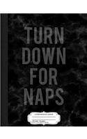 Turn Down for Naps Composition Notebook: College Ruled 93/4 X 71/2 100 Sheets 200 Pages for Writing