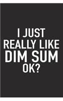 I Just Really Like Dim Sum Ok?