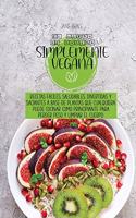 El libro de cocina simplemente vegano: Recetas fáciles, saludables, divertidas y llenas basadas en plantas Cualquiera puede cocinar como principiante para perder peso y limpiar el cuerpo 