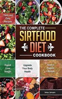 The Complete Sirtfood Diet Cookbook