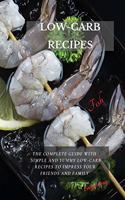 LOW-CARB RECIPES Fish: The Complete Guide with 50+ Simple and Yummy Low-Carb Recipes to Impress Your Friends And Family