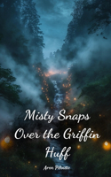 Misty Snaps Over the Griffin Huff