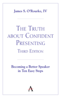 Truth about Confident Presenting, 3rd Edition