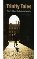Trinity Tales: Trinity College Dublin in the Seventies