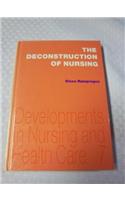 The Deconstruction of Nursing (Developments in Nursing & Health Care)