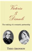 Victoria & Disraeli: The making of a romantic partnership