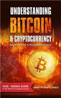 Understanding Bitcoin & Cryptocurrency: Beginners Guide to the Crypto Revolution