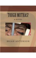Tough Muthas!