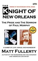 Knight of New Orleans, the Pride and the Sorrow of Paul Morphy