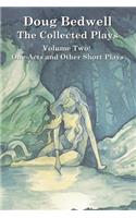 Doug Bedwell - The Collected Plays: Volume Two: One-Acts and Other Short Plays